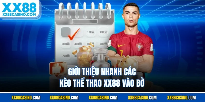 Giới thiệu nhanh các kèo thể thao XX88 vào bờ