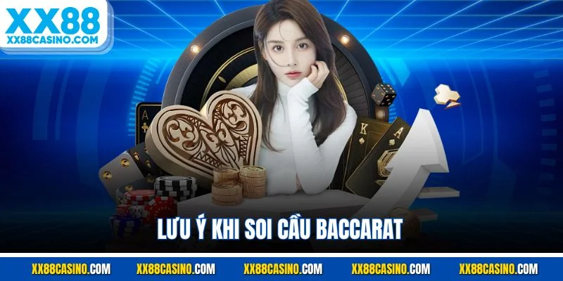 Lưu ý khi soi cầu baccarat