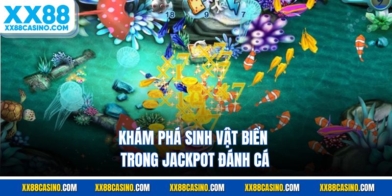 Khám Phá Jackpot Đánh Cá Cùng Chinh Phục Hàng Tỷ Đồng